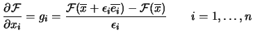 $\displaystyle \frac{\partial \mbox{$\cal F$}}{\partial x_i}=g_i= \frac{\mbox{$\...
...{e_i})-\mbox{$\cal F$}
(\overline{x})}{\epsilon_i} \quad \quad i=1, \ldots , n$
