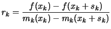 $\displaystyle r_k
 =\frac{f(x_k)-f(x_k+s_k)}{m_k(x_k)-m_k(x_k+s_k)}$