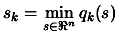 $ \displaystyle s_k=\min_{s \in \Re^n} q_k(s) $