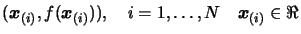 $ (\boldsymbol{x}_{(i)}, f(\boldsymbol{x}_{(i)}) ), \quad i=1, \ldots, N \quad \boldsymbol{x}_{(i)}
\in \Re$