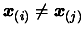 $ \boldsymbol{x}_{(i)} \neq \boldsymbol{x}_{(j)}$