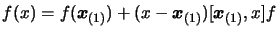 $\displaystyle f(x)= f(\boldsymbol{x}_{(1)})
 + (x- \boldsymbol{x}_{(1)})[\boldsymbol{x}_{(1)}, x]f$