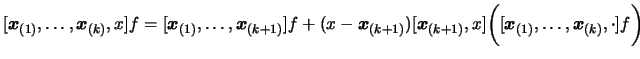 $\displaystyle [\boldsymbol{x}_{(1)},
 \ldots, \boldsymbol{x}_{(k)}, x]f = [\bol...
...,x] \bigg([\boldsymbol{x}_{(1)}, \ldots, \boldsymbol{x}_{(k)},
 \cdot ]f \bigg)$