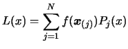 $\displaystyle L(x)=\sum_{j=1}^N
f(\boldsymbol{x}_{(j)}) P_j(x)$