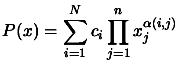 $\displaystyle P(x)= \sum_{i=1}^N c_i
 \prod_{j=1}^n x_j^{\alpha(i,j)}$