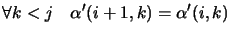 $\displaystyle \forall k<j \quad \alpha'(i+1,k) =
\alpha'(i, k)
$