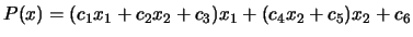 $ P(x)= ( c_1 x_1 + c_2 x_2 + c_3 ) x_1 + ( c_4 x_2 + c_5 ) x_2 +
c_6 $