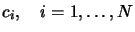 $ c_i, \quad i=1,\ldots,N$