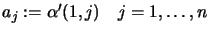 $ a_j:=\alpha'(1,j) \quad j=1, \ldots, n$