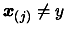 $ \boldsymbol{x}_{(j)}
\neq y$