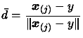 $\displaystyle \bar{d}=
 \frac{\boldsymbol{x}_{(j)}-y}{\Vert \boldsymbol{x}_{(j)}-y \Vert}$