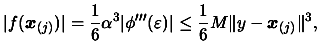 $\displaystyle \vert f(\boldsymbol{x}_{(j)})
 \vert = \frac{1}{6} \alpha^3 \vert...
...'''(\varepsilon) \vert \leq \frac{1}{6}
 M \Vert y-\boldsymbol{x}_{(j)}\Vert^3,$