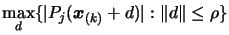 $\displaystyle \max_{d} \{ \vert P_j(\boldsymbol{x}_{(k)}+d)\vert : \Vert d \Vert \leq \rho \}$