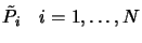 $ \tilde{P_i} \quad i=1,\ldots,N$