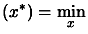 $\displaystyle (x^*)= \min_x$