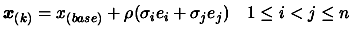 $ \displaystyle \boldsymbol{x}_{(k)} = x_{(base)}+ \rho ( \sigma_i e_i +
\sigma_j e_j ) \quad 1\leq i<j\leq n $