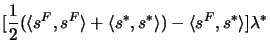 $\displaystyle [\frac{1}{2}(\langle s^F,s^F\rangle+\langle s^*,s^*\rangle)-\langle s^F,s^*\rangle] \lambda^*$