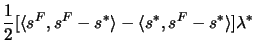 $\displaystyle \frac{1}{2}[\langle s^F,s^F-s^*\rangle-\langle s^*,s^F-s^*\rangle] \lambda^*$