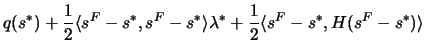 $\displaystyle q(s^*)+\frac{1}{2}\langle
 s^F-s^*,s^F-s^*\rangle\lambda^*+\frac{1}{2}\langle s^F-s^*, H
 (s^F-s^*)\rangle$