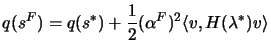 $\displaystyle q(s^F)= q(s^*)+\frac{1}{2}(\alpha^F)^2 \langle v,H(\lambda^*) v
\rangle $