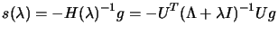 $\displaystyle s(\lambda)= - H(\lambda)^{-1} g = -U^T
(\Lambda+\lambda I)^{-1}U g$