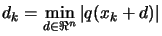 $ \displaystyle d_k=\min_{d \in \Re^n} \vert q(x_k+d)\vert $