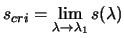 $ \displaystyle s_{cri}=\lim_{\lambda
\rightarrow \lambda_1} s(\lambda)$