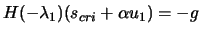 $\displaystyle H(-\lambda_1) (s_{cri}+
\alpha u_1) = -g$
