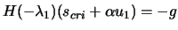 $\displaystyle H(-\lambda_1) (s_{cri}+
 \alpha u_1) = -g$