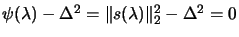 $ \psi(\lambda) - \Delta^2=
\Vert s(\lambda) \Vert _2^2 - \Delta^2 =0$