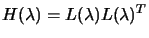 $ H(\lambda)= L(\lambda) L(\lambda)^T$