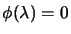 $ \phi(\lambda)=0$