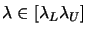 $ \lambda \in [\lambda_L \lambda_U]$