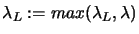 $ \lambda_L := max ( \lambda_L,
\lambda)$