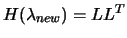 $ H(\lambda_{new} )=
L L^T$