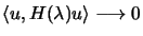 $\displaystyle \langle u, H(\lambda) u \rangle \longrightarrow 0$