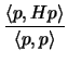 $\displaystyle \frac{\langle p, H p\rangle}{\langle p,p\rangle} $