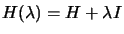 $ H(\lambda)= H+ \lambda I$