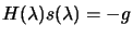 $ H(\lambda) s(\lambda)= - g $