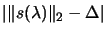 $\displaystyle \vert \Vert s(\lambda)\Vert _2 - \Delta \vert$