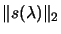 $\displaystyle \Vert s(\lambda)\Vert _2$