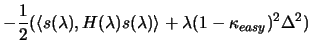 $\displaystyle - \frac{1}{2}( \langle s(\lambda) , H(\lambda) s(\lambda)
\rangle + \lambda (1-\kappa_{easy})^2 \Delta^2 )$