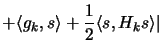 $\displaystyle + \langle g_k,s \rangle +
 \frac{1}{2}\langle s, H_k s\rangle \vert$