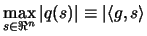 $\displaystyle \max_{s \in \Re^n} \vert q(s) \vert \equiv \vert \langle g,s \rangle$