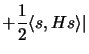 $\displaystyle +
 \frac{1}{2}\langle s, H s\rangle \vert$