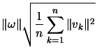 $\displaystyle \Vert\omega\Vert \sqrt{ \frac{1}{n}
\sum_{k=1}^n \Vert v_k\Vert^2 }$