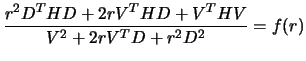 $\displaystyle \frac{r^2 D^T H D + 2 r V^T H D+ V^T H V}{ V^2 + 2 r V^T D+
r^2 D^2} = f(r)$