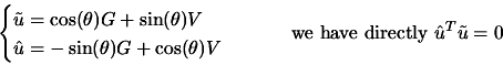 \begin{displaymath}\begin{cases}\tilde{u}= \cos(\theta) G+ \sin(\theta)
 V \\  \...
...es}\quad \quad \text{ we have directly }\hat{u}^T
 \tilde{u}= 0\end{displaymath}