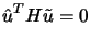 $\displaystyle \hat{u}^T H \tilde{u} = 0$