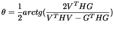 $\displaystyle \theta
 = \frac{1}{2} arctg (\frac{2 V^T H G}{V^T H V - G^T H G})$